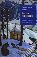 Due anni con l'eremita. Pillole quotidiane di pace spirituale