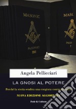 La gnosi al potere. Perché la storia sembra una congiura contro la verità libro