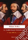 Il cardinale Richelieu. All'origine dell'Europa moderna libro