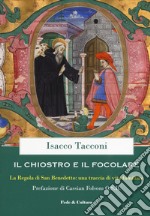 Il chiostro e il focolare. La regola di San Benedetto: una traccia di vita familiare libro