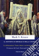 Il mistero di Israele e della Chiesa. La dichiarazione «Nostra Aetate» e un destino comune libro