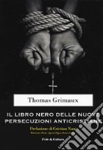 Il libro nero delle nuove persecuzioni anti-cristiane libro