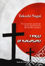 I figli di Nagasaki. Il testamento spirituale di un sopravvissuto alla bomba atomica