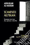 Scampato all'Islam. Persecuzione e fuga di un giovane convertito libro