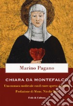 Chiara Da Montefalco. Una monaca medievale con il cuore aperto al mondo libro