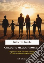 Credere nella famiglia. Un percorso nella relazione coniugale e nella formazione della famiglia