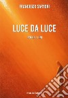 Luce da luce. Poesie e inni libro