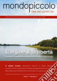 Mondopiccolo (2020). Vol. 1: L' argine & la libertà. Guareschi, metafisica e poesia sulla riva del Grande Fiume (Gennaio-Aprile) libro