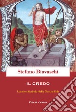 Il Credo. L'antico simbolo della nostra fede libro