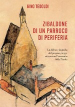 Zibaldone di un parroco di periferia. La difesa e la guida del proprio gregge attraverso l'annuncio della Parola