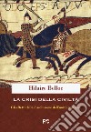 La crisi della civiltà. Gli effetti della dissoluzione dell'unità cristiana libro di Belloc Hilaire