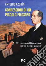 Le confessioni di un piccolo filosofo. Un viaggio nell'innocenza e in un mondo perduti libro