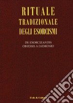 Rituale tradizionale degli esorcismi. De exorcizandis obsessis a daemonio. Testo latino a fronte libro