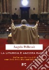 La liturgia è ancora sacra? libro di Pellicioli Angelo