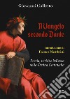 Il Vangelo secondo Dante. Poesia, verità e bellezza nella Divina Commedia libro di Galletto Giovanni