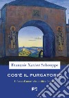 Cos'è il Purgatorio. Il fuoco d'amore che purifica l'anima libro