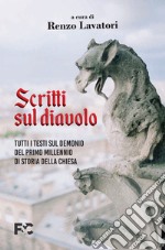 Scritti sul diavolo. Tutti i testi sul demonio del primo millennio di storia della Chiesa libro