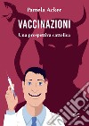 Vaccinazioni. Una prospettiva cattolica libro