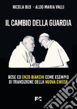 Il cambio della guardia. Bose ed Enzo Bianchi come esempio di transizione della nuova chiesa