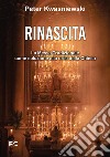 Rinascita. La messa tradizionale come soluzione alla crisi della Chiesa libro di Kwasniewski Peter