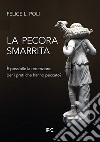 La pecora smarrita. È possibile la redenzione per i preti che hanno peccato? libro di Poli Felice L.