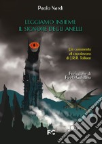 Leggiamo insieme «Il Signore degli Anelli». Un commento al capolavoro di J.R.R. Tolkien libro