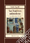 San Francesco antimoderno. Difesa del Serafico dalle falsificazioni progressiste libro