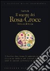 Il segreto dei Rosa-Croce libro