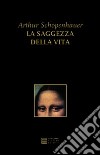 La Saggezza della vita libro