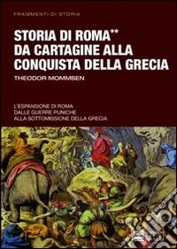 Storia di Roma da Cartagine alla conquista della Grecia libro