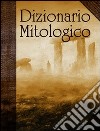 Dizionario mitologico libro di Carassiti Anna M.