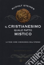 Il cristianesimo quale fatto mistico. La fede come conoscenza dell'eterno libro