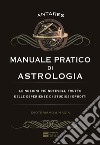 Manuale pratico di astrologia libro