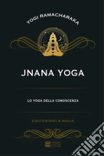 Jnana yoga. Lo yoga della conoscenza