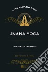 Jnana yoga. Lo yoga della conoscenza libro