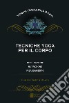 Tecniche yoga per il corpo. Respirazione, nutrizione, rilassamento libro
