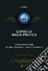 Corso di magia pratica. Astrologia naturale, medicina ermetica e i loro aspetti pratici libro