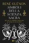 Simboli della scienza sacra libro di Guénon René