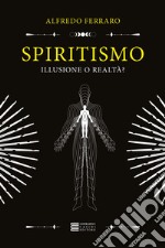 Spiritismo... illusione o realtà? libro