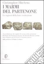 I Marmi del Partenone. Le ragioni della loro restituzione libro