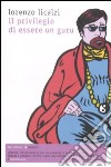 Il Privilegio di essere un guru libro