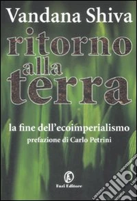 Ritorno alla Terra. La fine dell'ecoimperialismo