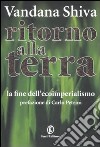 Ritorno alla Terra. La fine dell'ecoimperialismo libro di Shiva Vandana