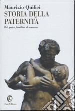 Storia della paternità. Dal pater familias al mammo libro usato