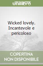 Wicked lovely. Incantevole e pericoloso libro