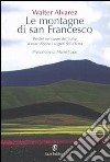 Le montagne di san Francesco. Perché nel cuore dell'Italia si nascondono i segreti della Terra libro