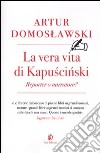 La Vera vita di Kapuscinski: reporter o narratore? libro