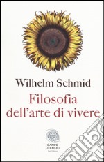 Filosofia dell'arte di vivere libro