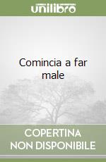 Comincia a far male libro