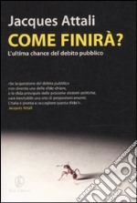 Come finirà? L'ultima chance del debito pubblico libro